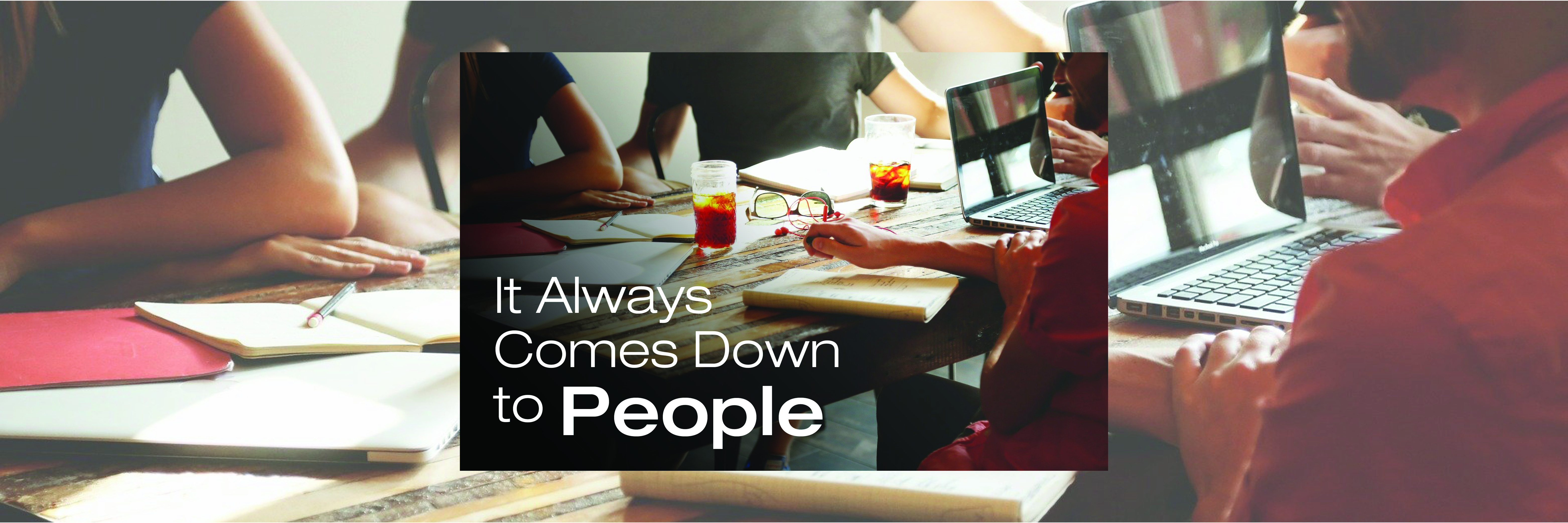 It Always Comes Down to People