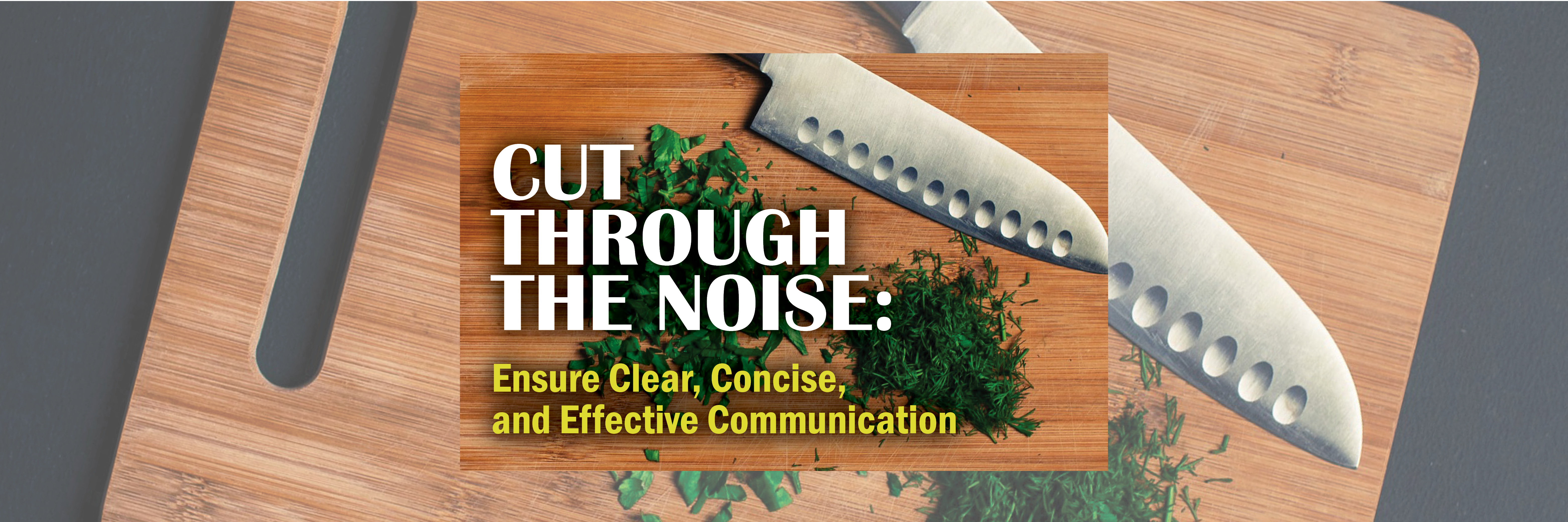 Cut through the Noise: Ensure Clear, Concise, and Effective Communication
