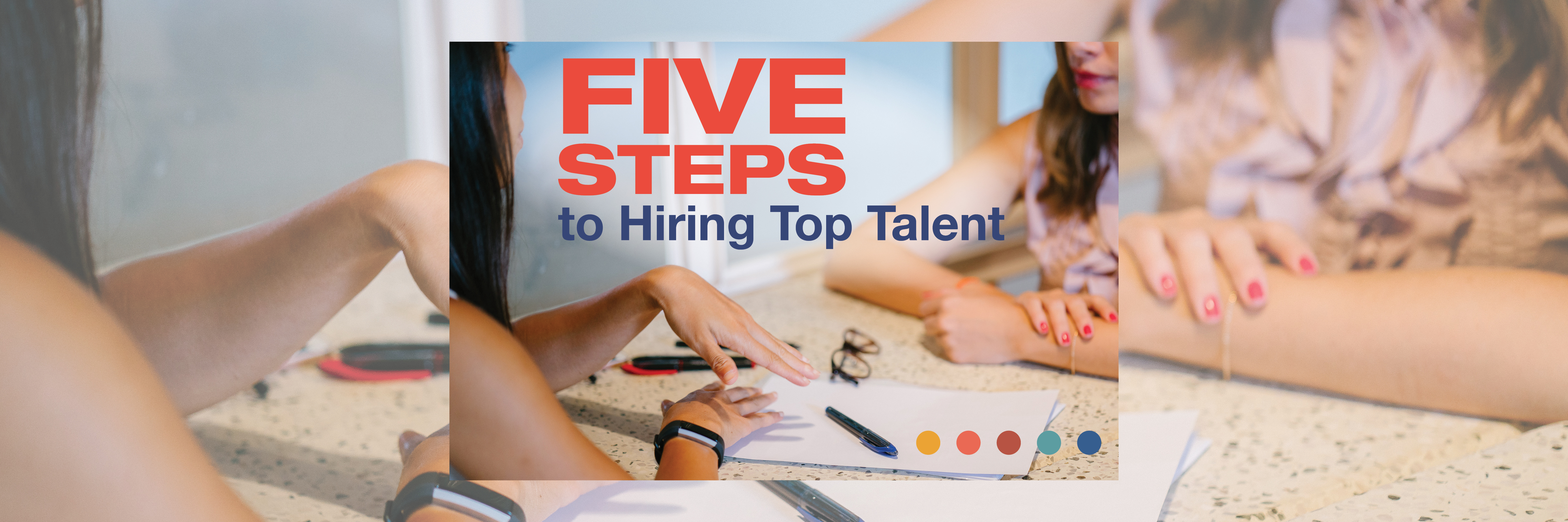 Five Steps to Hiring Talent Today