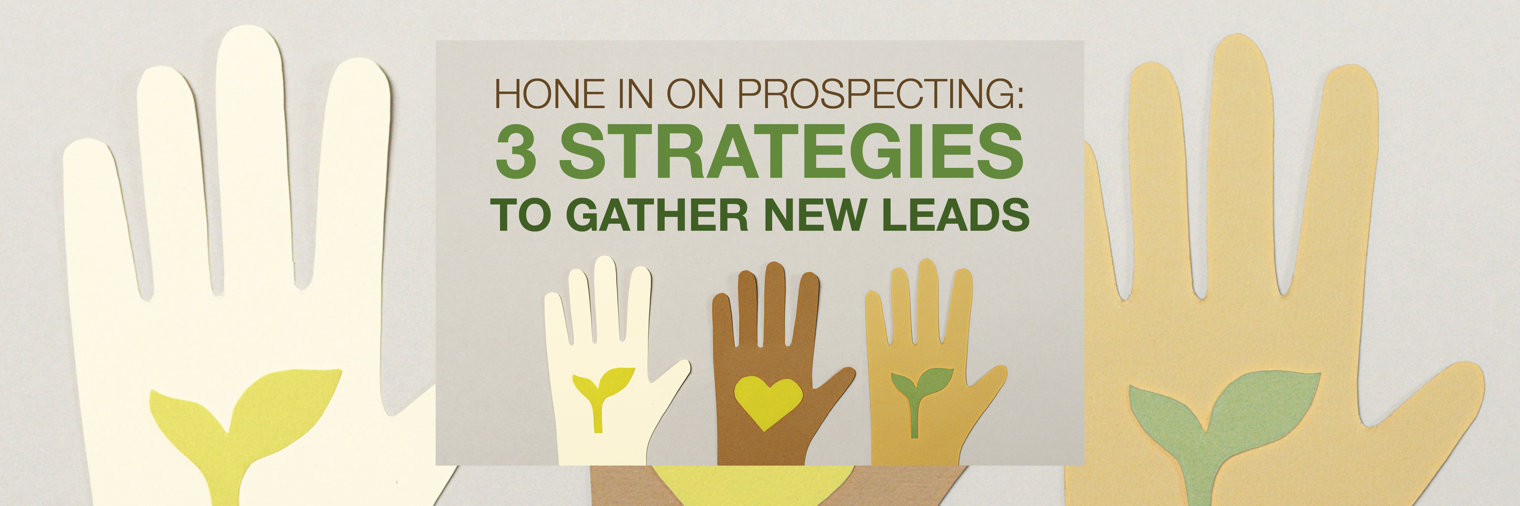 Prospecting: Three Strategies to Gather New Leads