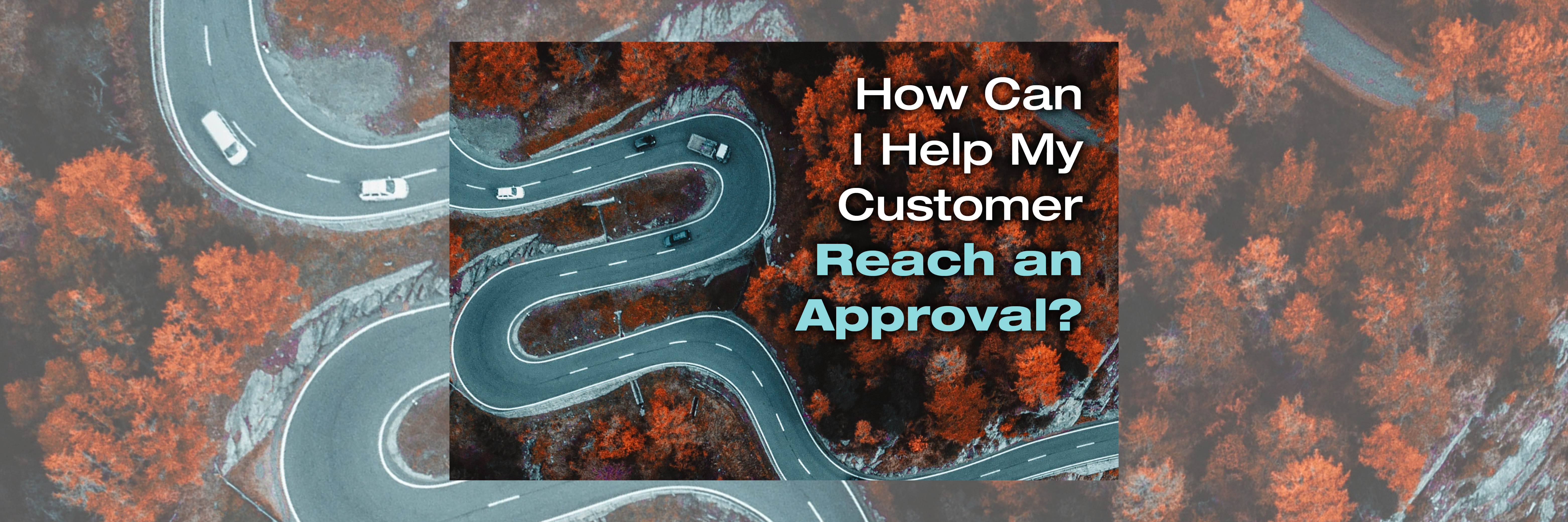 How Can I Help My Customer Reach an Approval?
