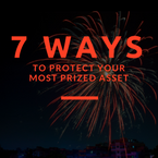 7 Ways to Protect Your Most Prized Asset