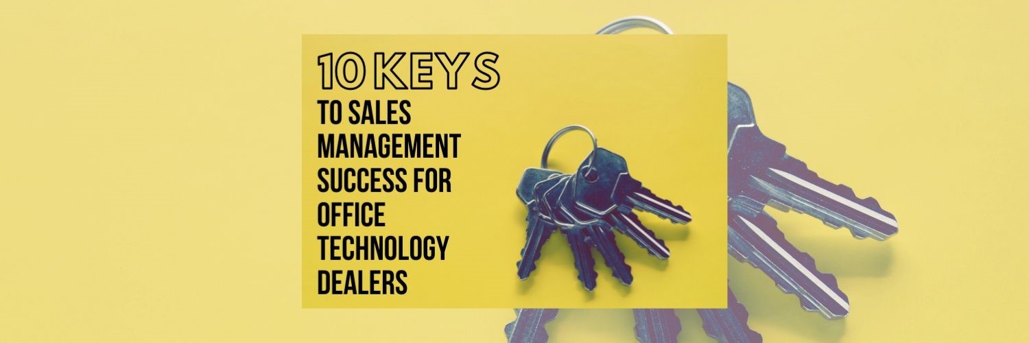 10 Keys to Sales Management Success for Office Technology Dealers