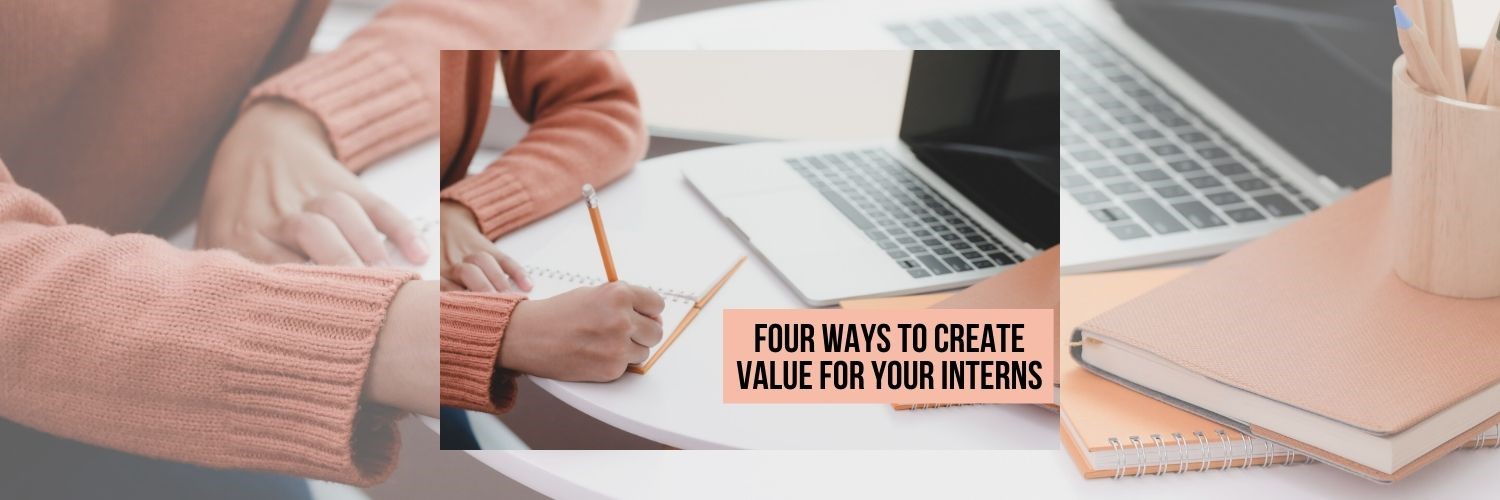 Four Ways to Create Value for Your Interns