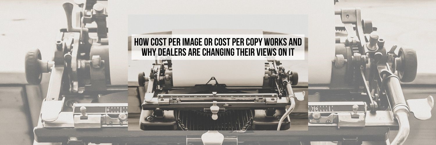 How Cost Per Image or Cost Per Copy Works and Why Dealers Are Changing Their Views On It