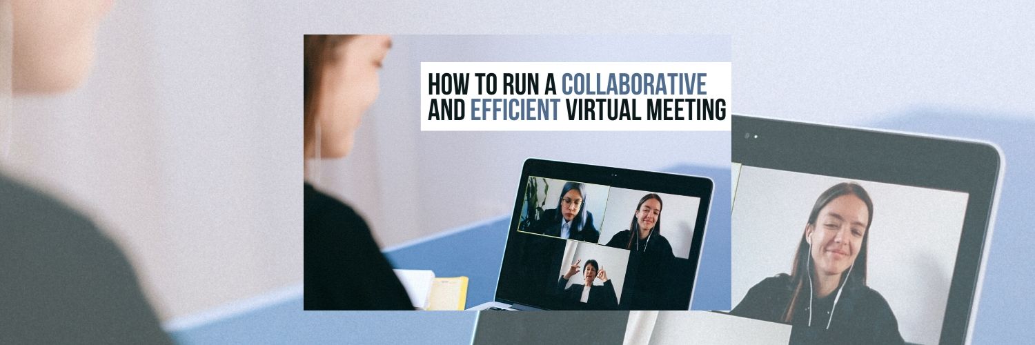 How to Run a Collaborative and Efficient Virtual Meeting