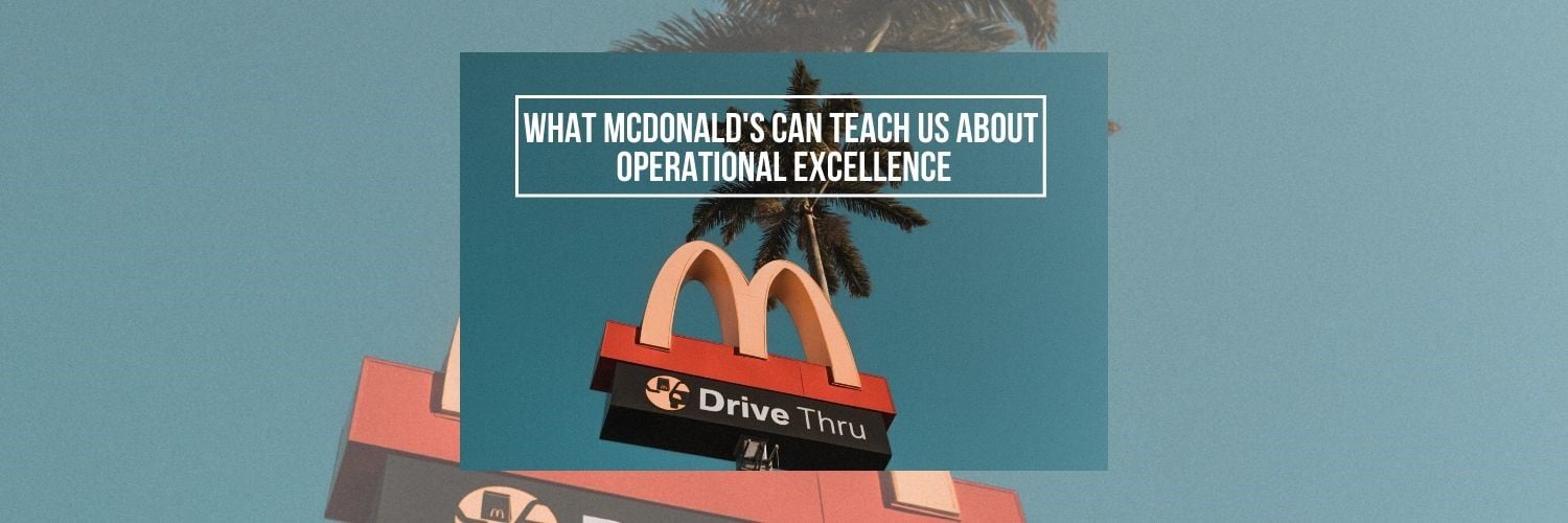 What McDonald's Can Teach Us About Operational Excellence