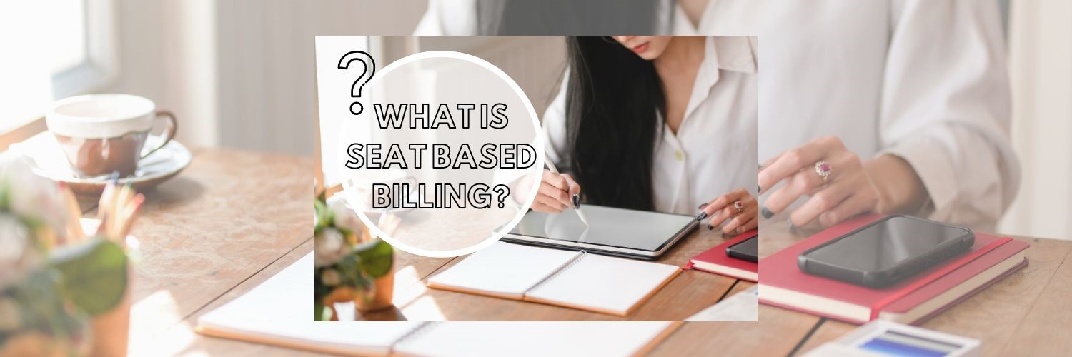 What is Seat Based Billing (SBB)?