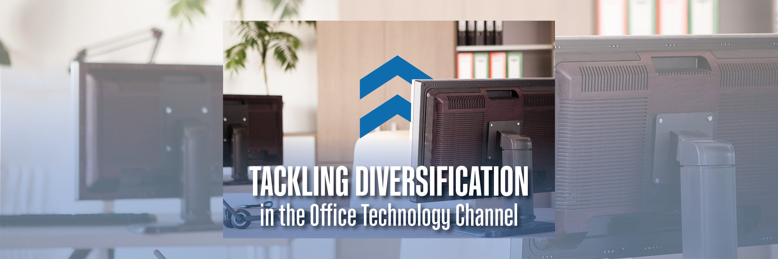 Tackling Diversification in the Office Technology Channel