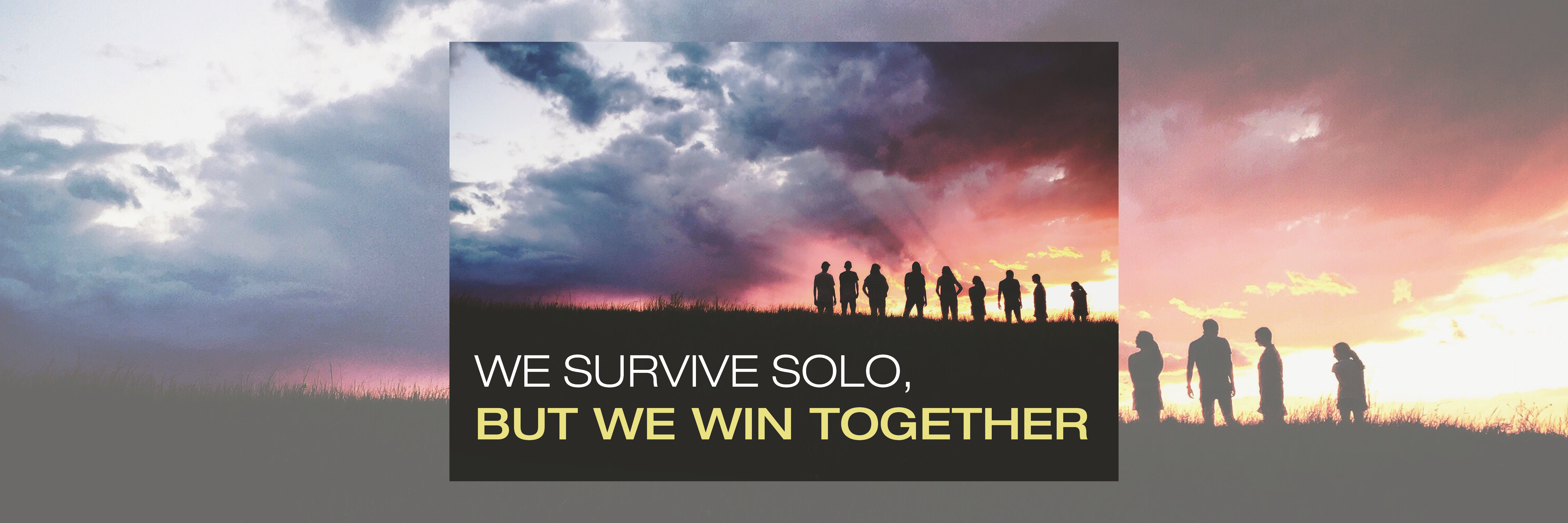 We Survive Solo, But We Win Together