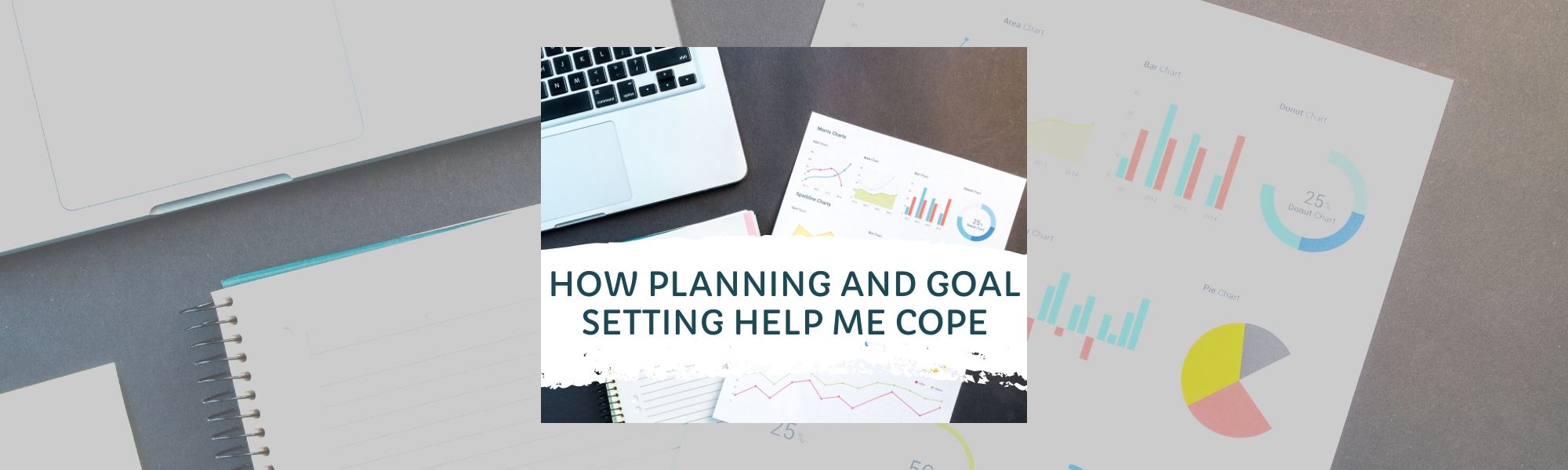 Uncertain Times Call for a Plan: How Planning and Goal-Setting Help Me Cope