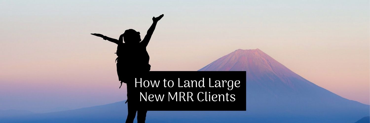 How to Land Large New Recurring Revenue Clients