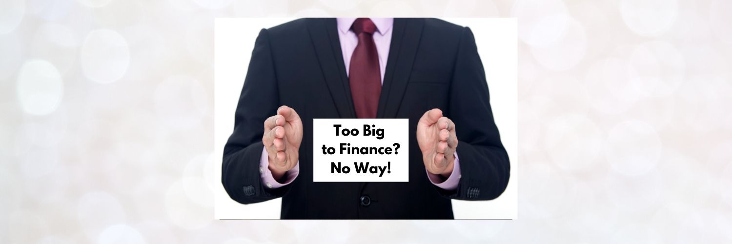 Too Big To Finance? No Way!