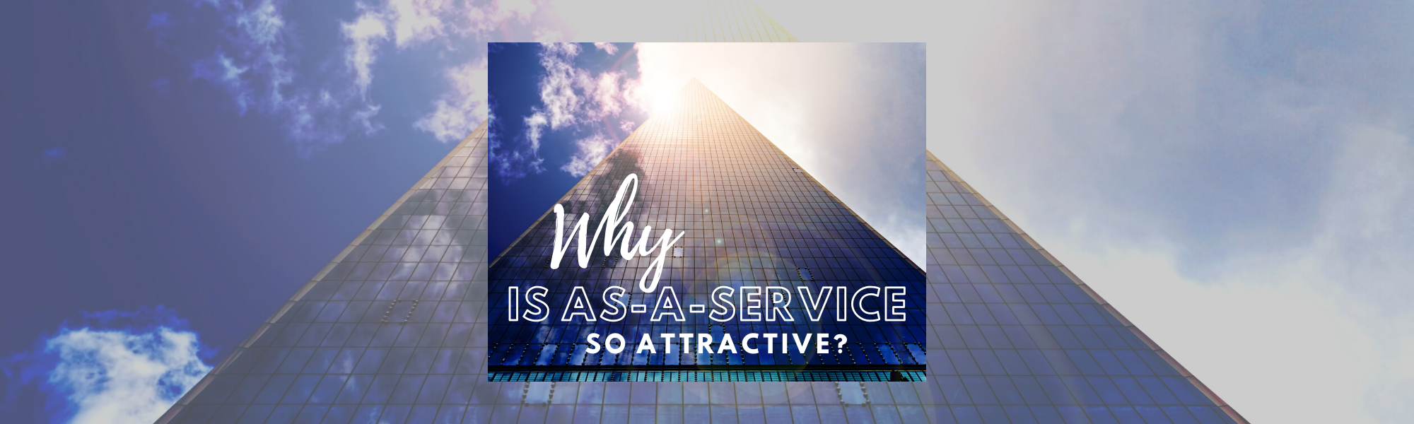 Why is As-A-Service So Attractive in the Technology Industry?