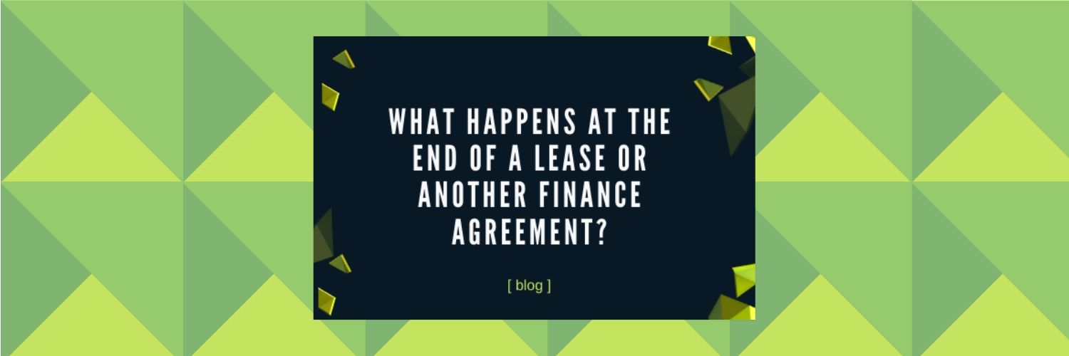 What Happens at the End of a Lease or Another Finance Agreement?