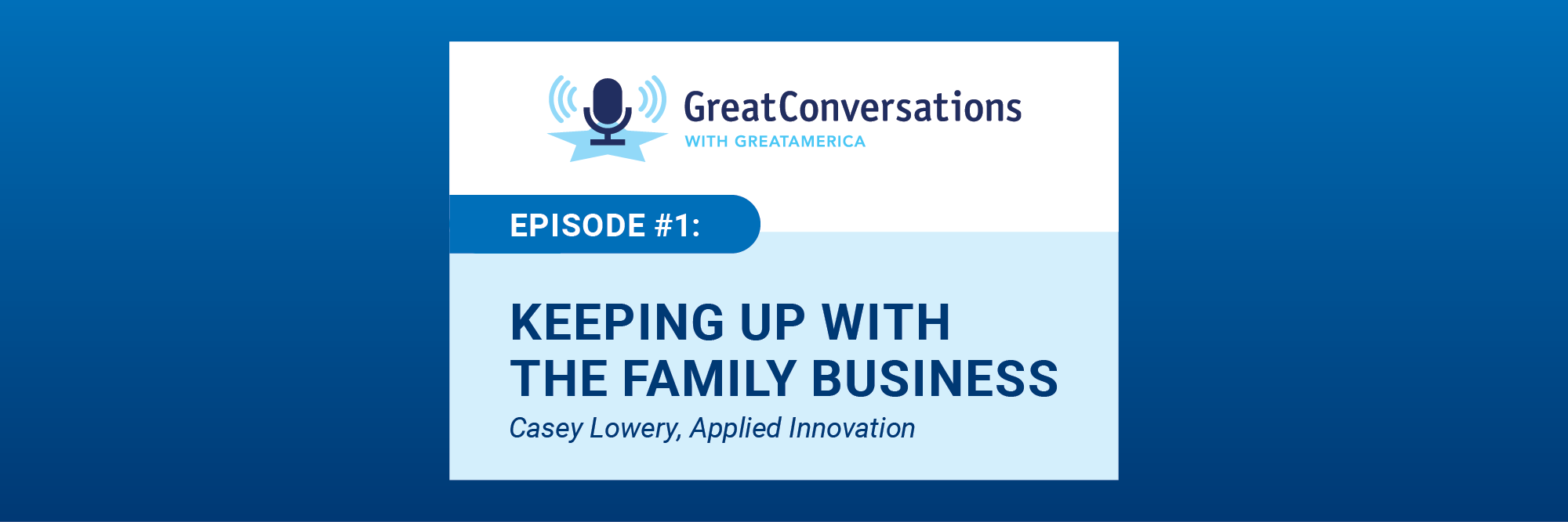 GreatConversations With GreatAmerica - Episode 1: Keeping Up with The Family Business | Casey Lowery, Applied Innovation