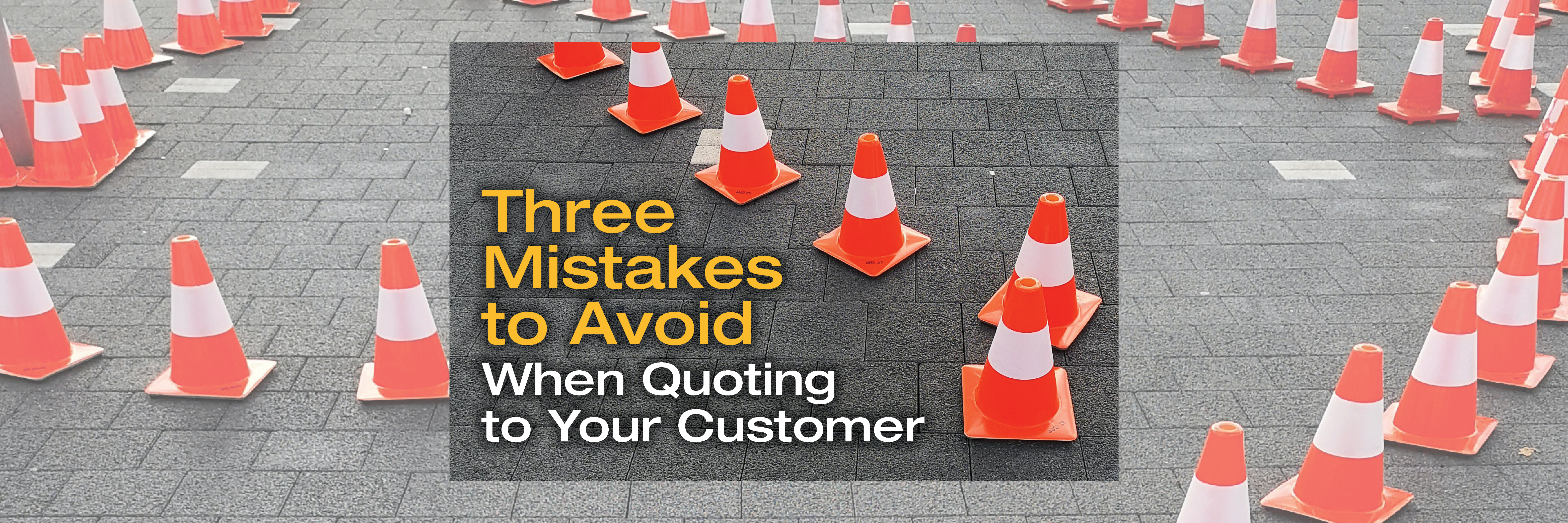 Three Mistakes to Avoid when Quoting to Prospects & Customers