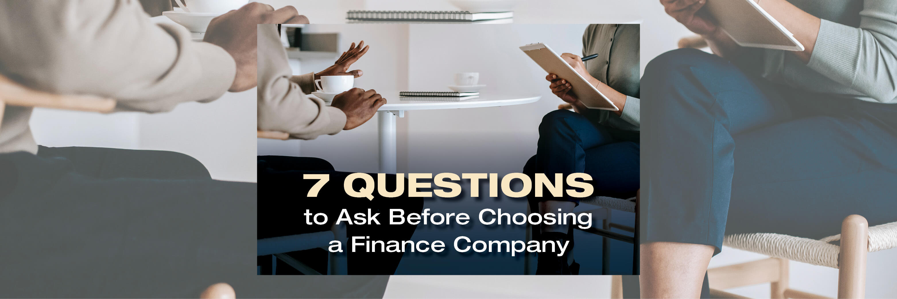 7 Questions to Ask Before Choosing a Finance Company