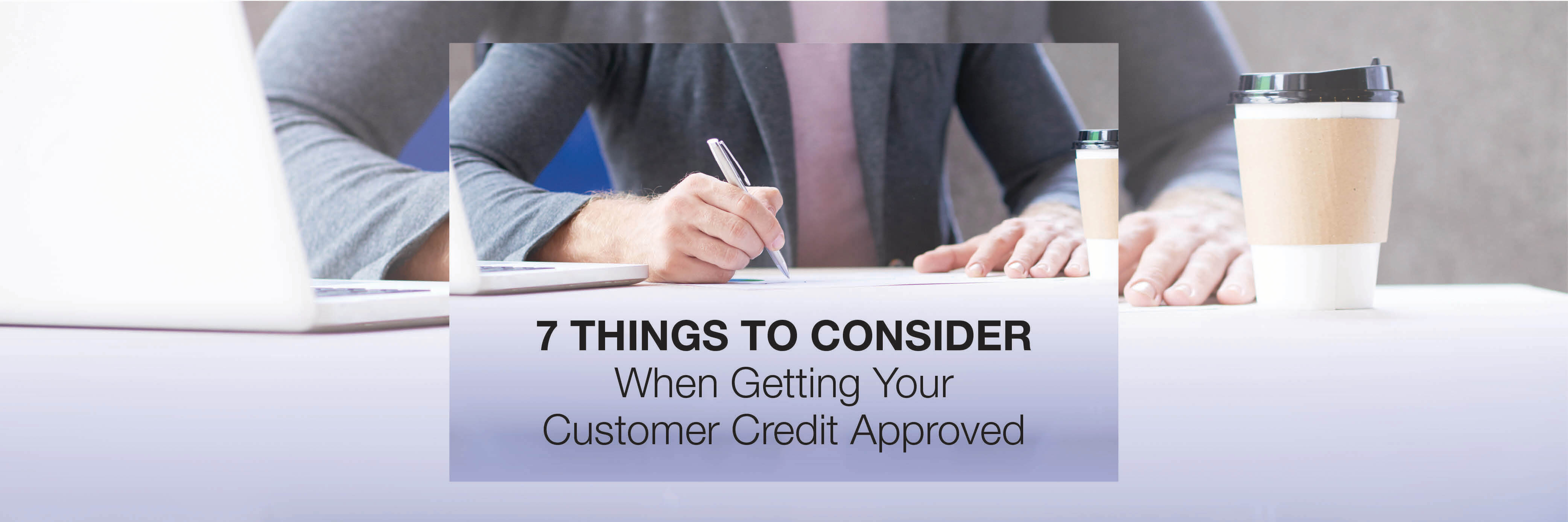 7 Things to Consider When Getting Your Customer Credit Approved