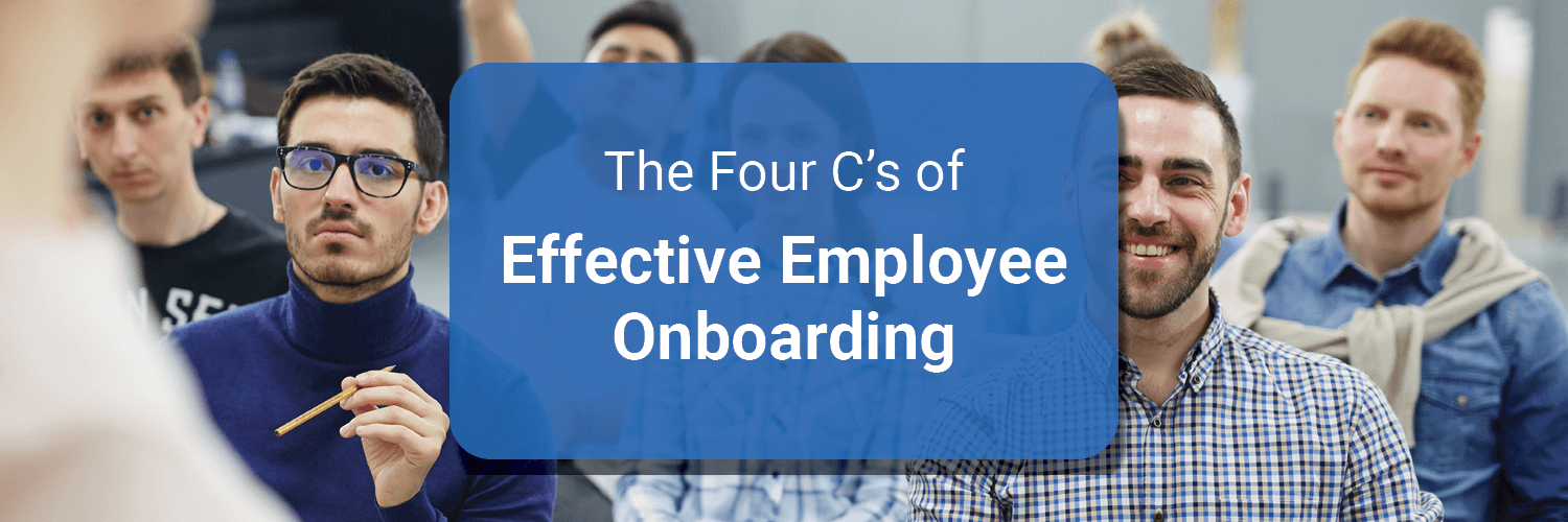 The Four C's of Effective Employee Onboarding