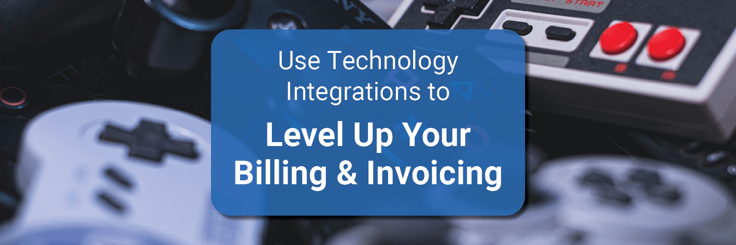 Use Technology Integrations to Level Up Your Billing & Invoicing