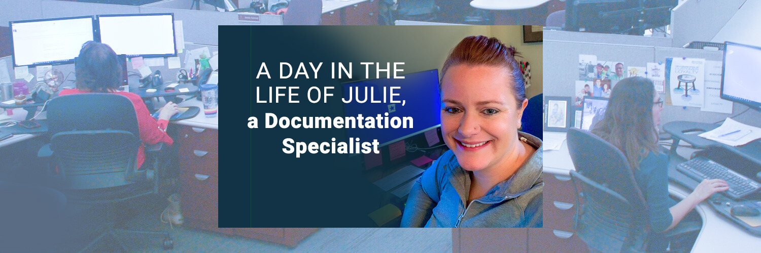 A Day in the Life of Julie, a Documentation Specialist