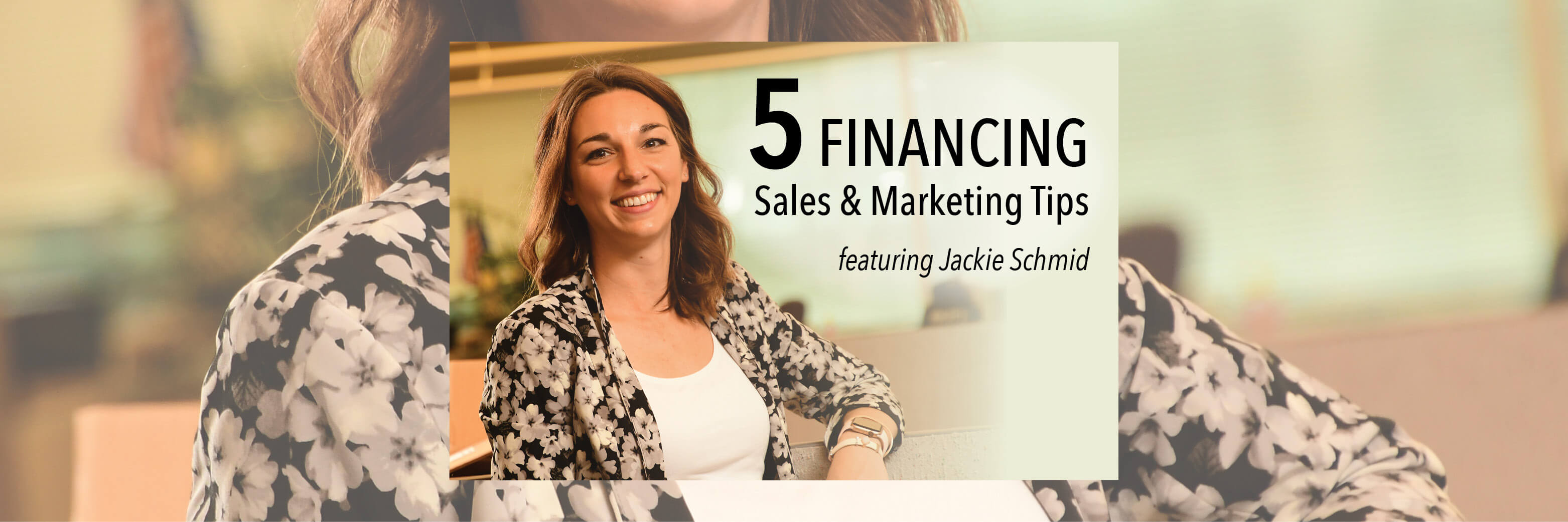 5 Financing Sales & Marketing Tips Featuring Jackie Schmid