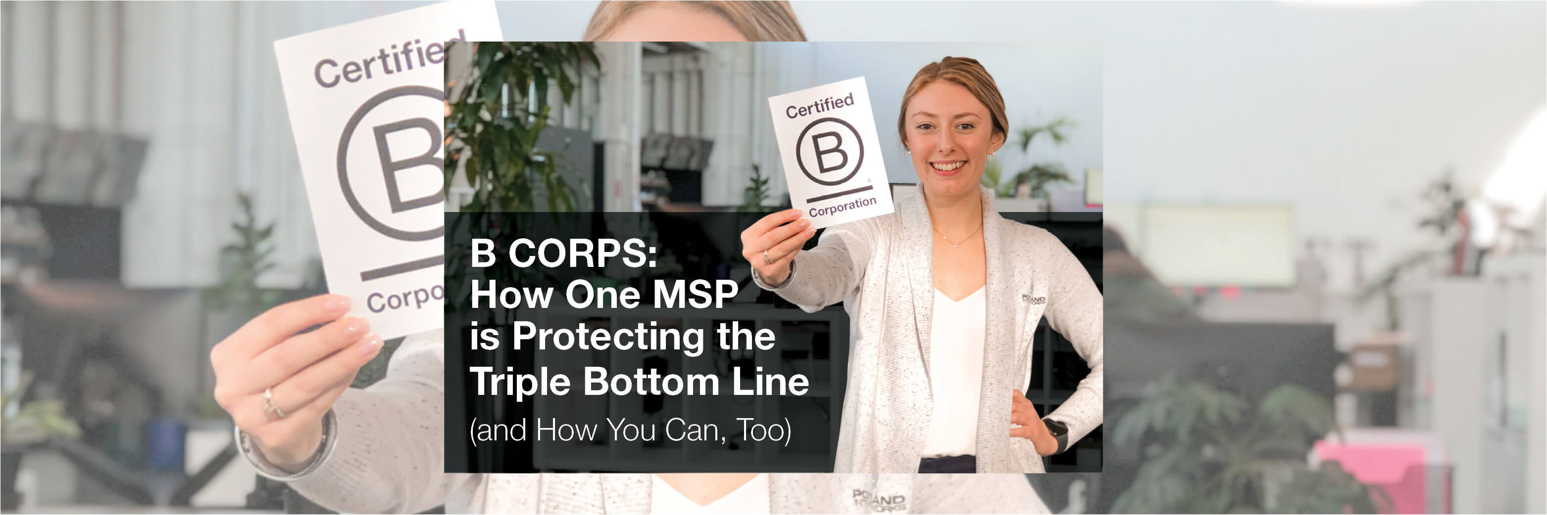 B Corps: How One MSP is Protecting the Triple Bottom Line (and How You Can, Too)