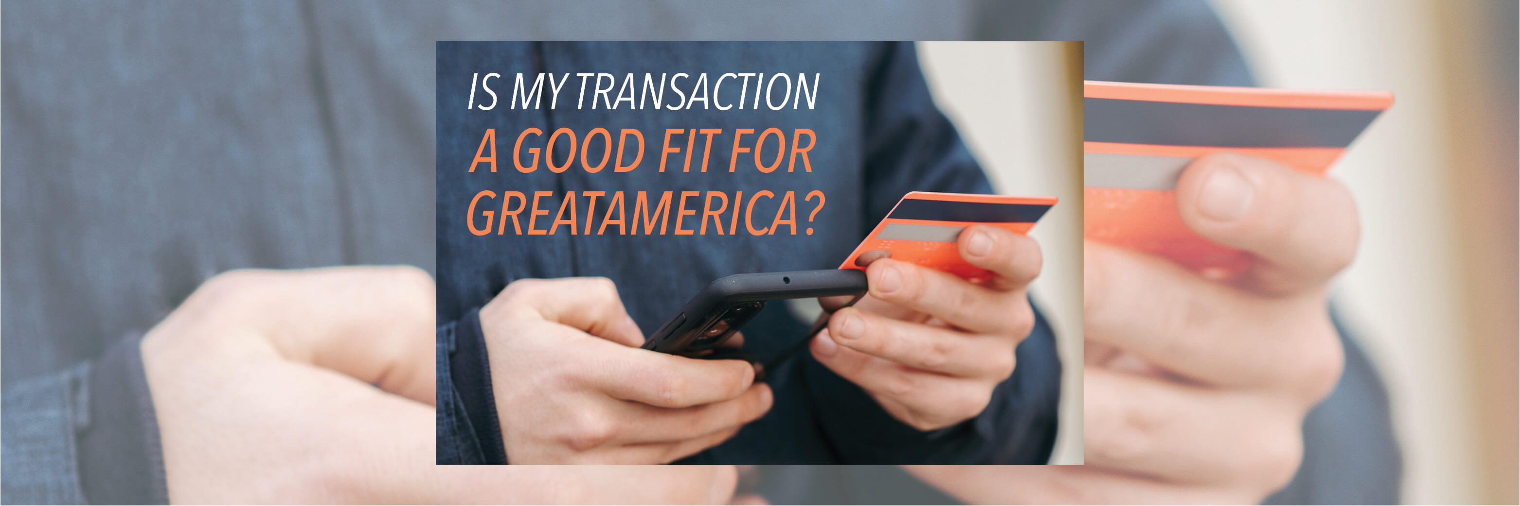 Is My Transaction a Good Fit For GreatAmerica?