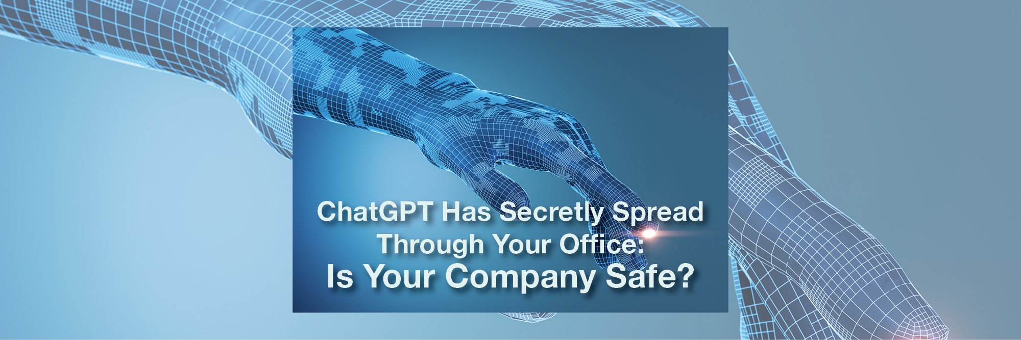 ChatGPT has secretly spread through your office: Is your company safe?