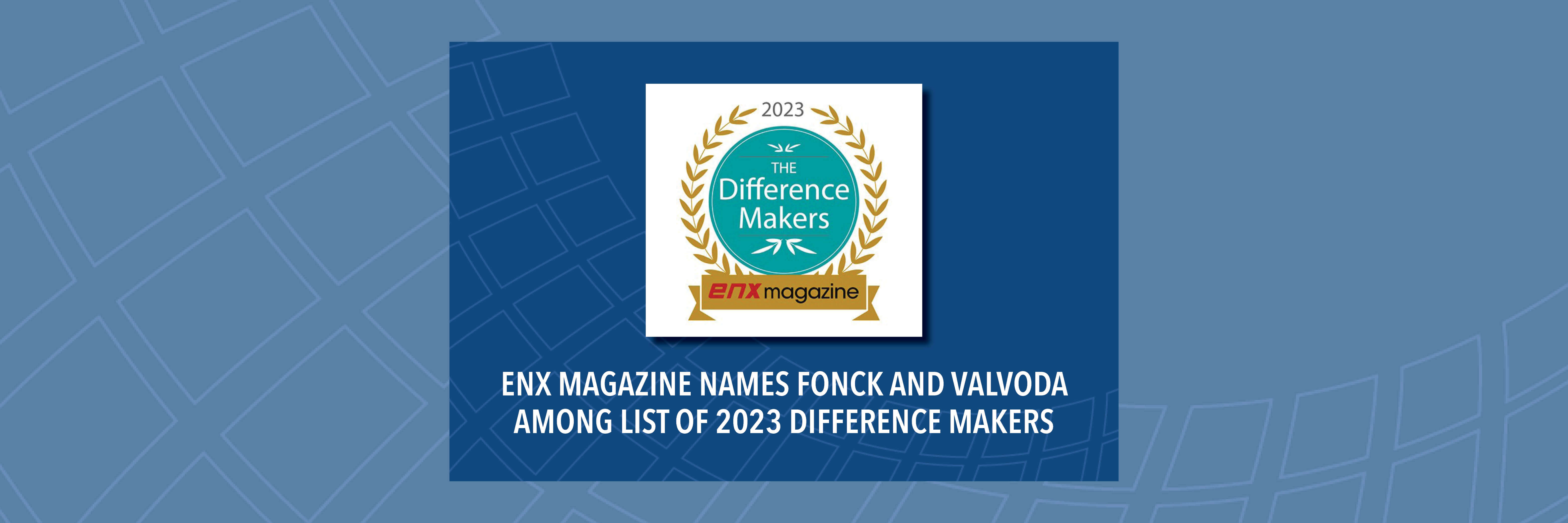 Fonck & Valvoda Named 2023 Difference Makers, ENX Magazine
