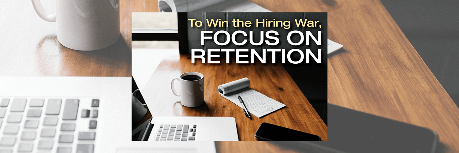 To Win the Hiring War, Focus on Employee Retention
