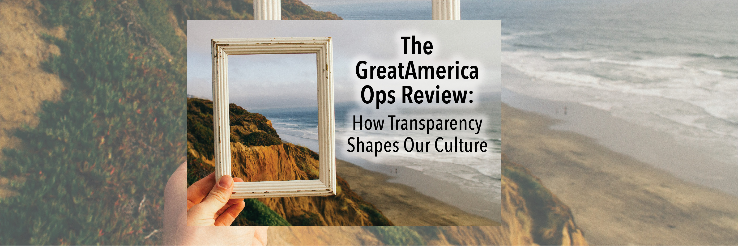 The GreatAmerica Ops Review: How Transparency Shapes Our Culture