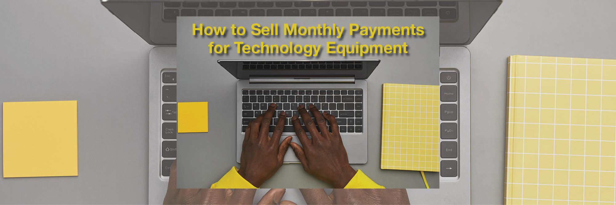 How to Sell Monthly Payments for Technology Equipment (2022)