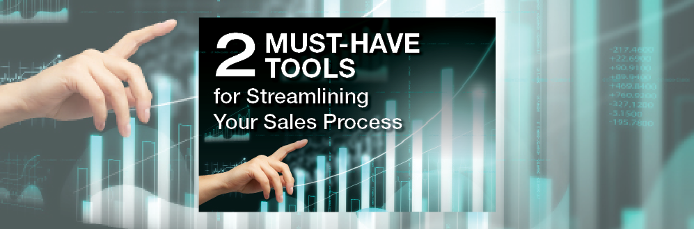2 Must-Have Tools for Streamlining Your Sales Process