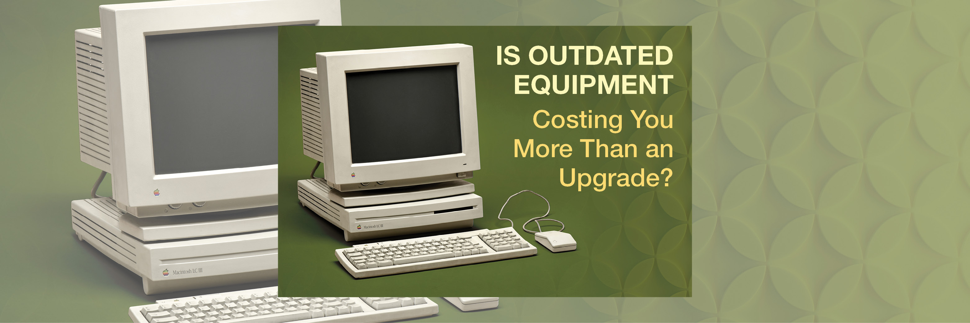 Is Outdated Equipment Costing You More than an Upgrade?