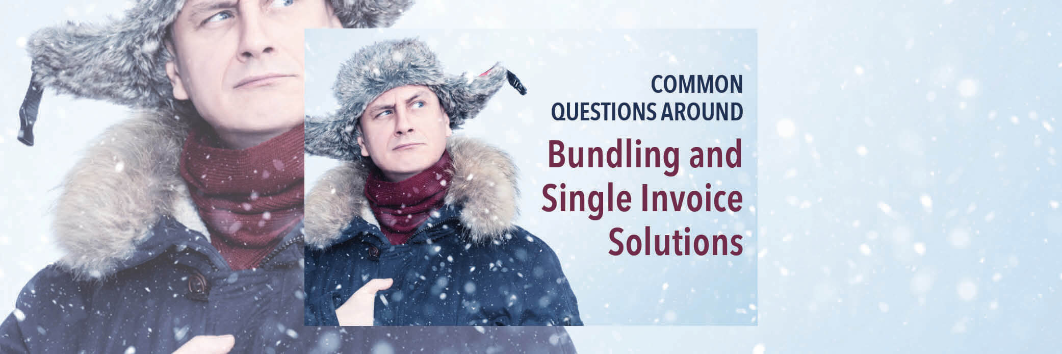 Common Questions Around Bundling and Single Invoice Solutions