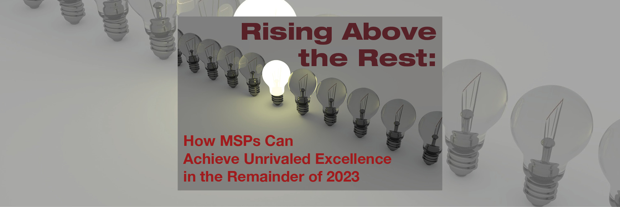 Rising Above the Rest: How MSPs Can Achieve Unrivaled Excellence in the Remainder of 2023