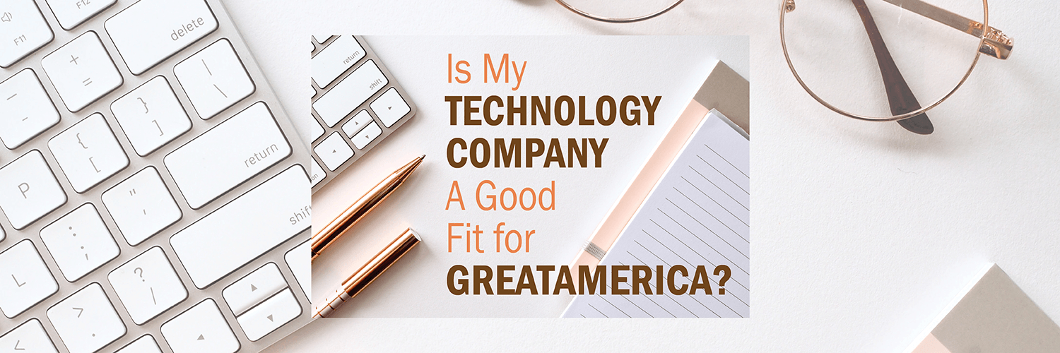 Is My Technology Company a Good Fit for GreatAmerica?