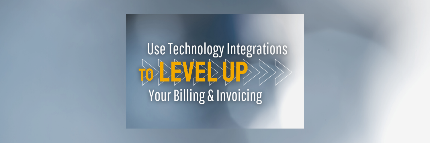 Use Technology Integrations to Level Up Your Billing & Invoicing