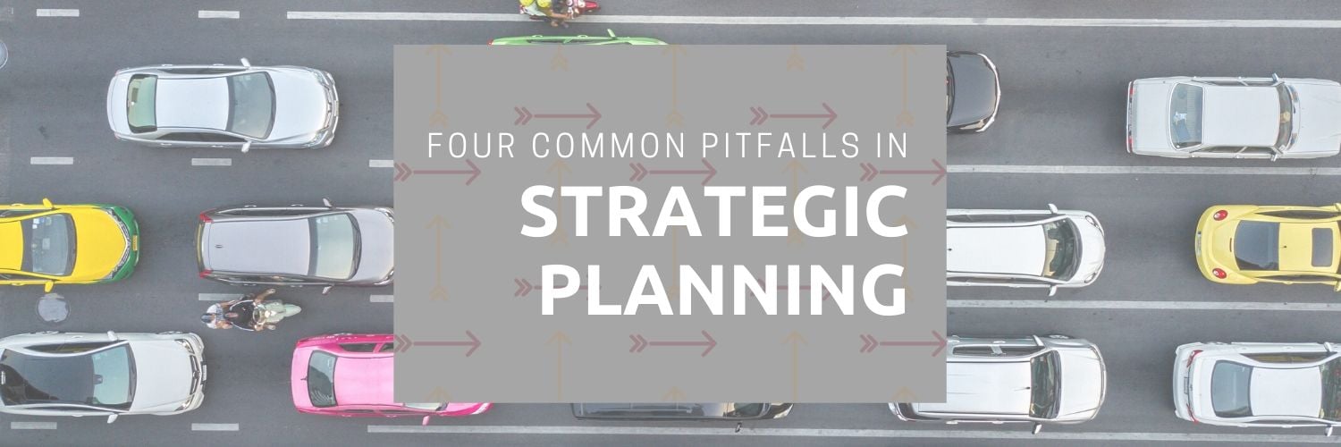 Four Common Pitfalls in Strategic Planning