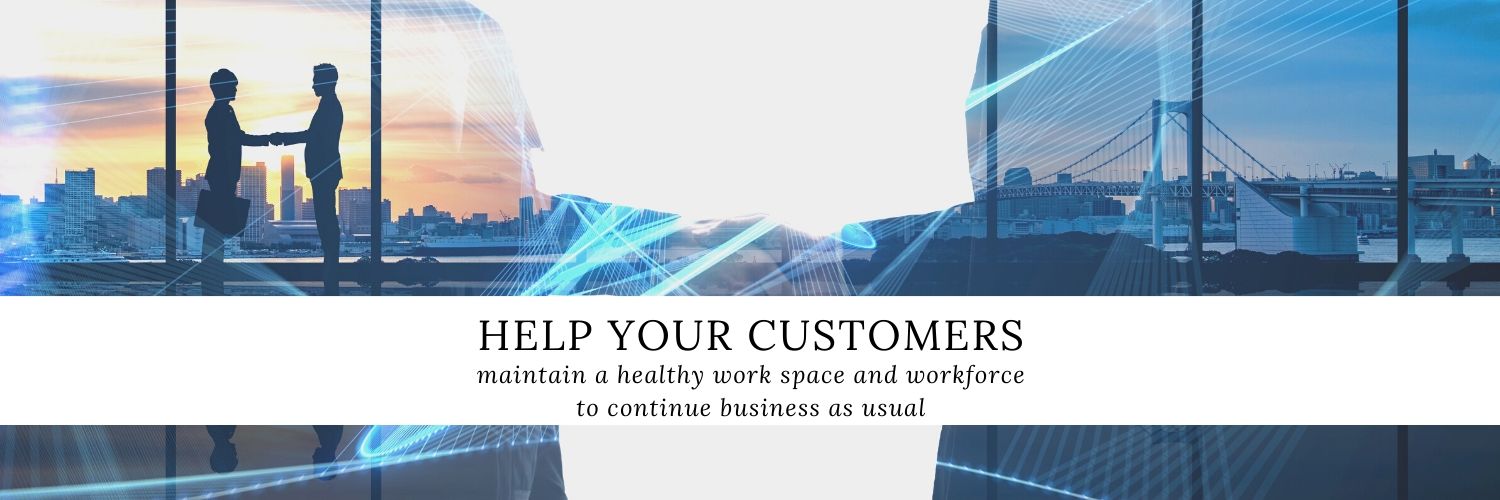 Help Customers Maintain a Healthy Workspace and Workforce to Continue Business as Usual