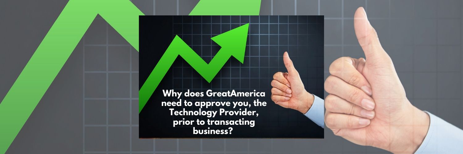 Why GreatAmerica Needs to Approve the Technology Provider